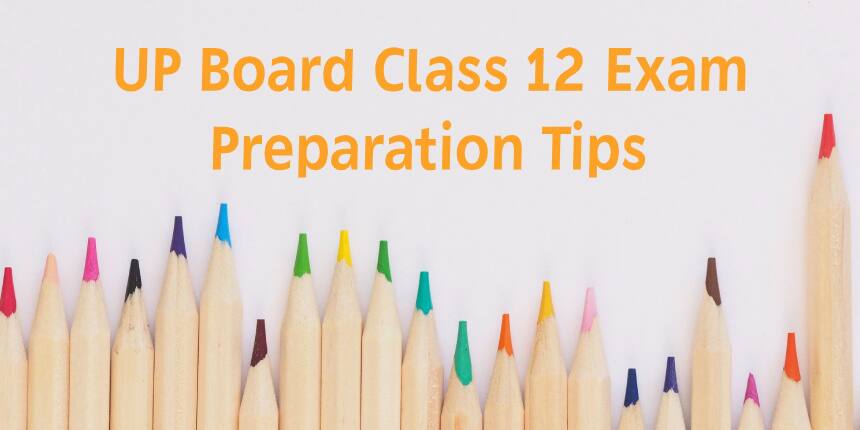 UP Board 10th Preparation Tips 2023 - Check Top 5 Tips to Prepare for UP Board Class 10th Exams