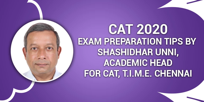 Cat 2020 Exam Preparation Tips By Shashidhar Unni Academic Head For Cat T I M E Chennai