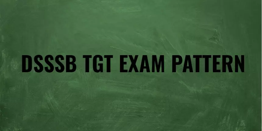 DSSSB TGT Exam Pattern and Marking Scheme