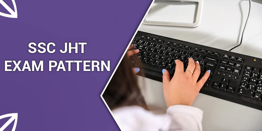 SSC JHT Exam Pattern 2020 - Detailed Paper Pattern for Paper 1 & 2, Marking Scheme