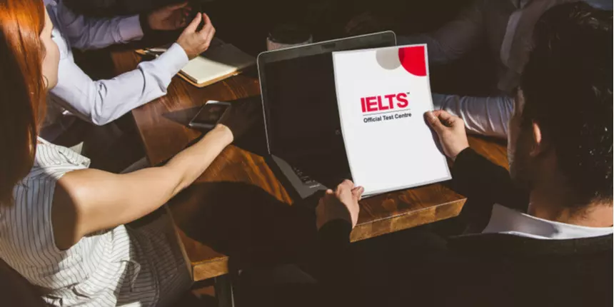 IELTS Registration: Complete IELTS Registration Process, Exam Dates, Test Centers