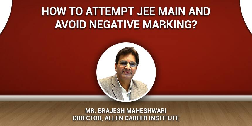 How to attempt JEE Main 2020 and avoid negative marking?
