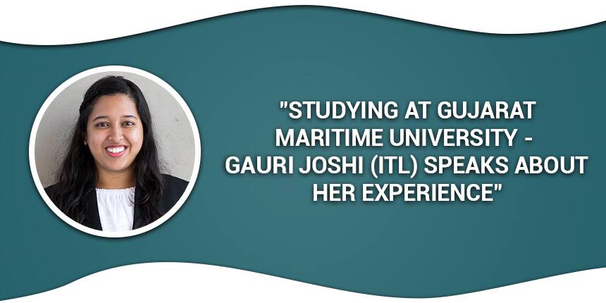 Campus Life at Gujarat Maritime University - Gauri Joshi Speaks about her Experience