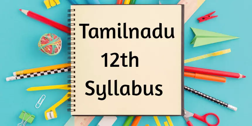TN 12th Syllabus 2023-24 - Check Tamil Nadu HSC Syllabus for All Subjects