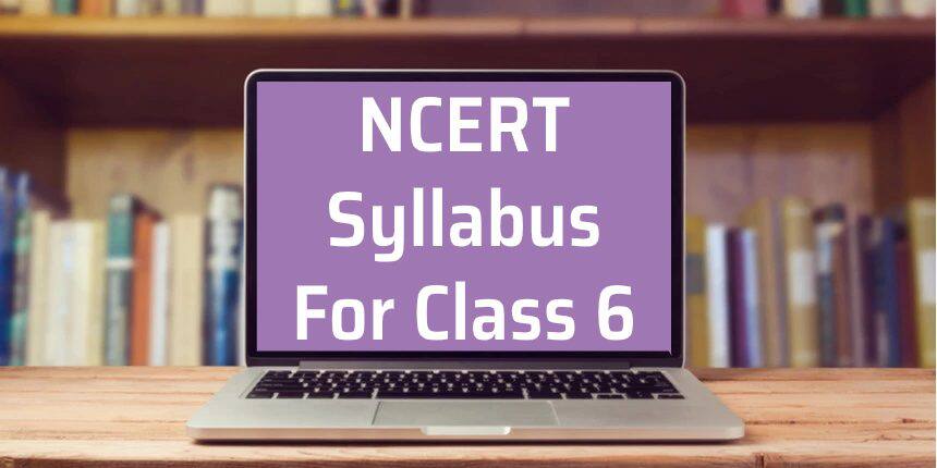 NCERT Syllabus for Class 6 2023 - Download All Subjects PDF
