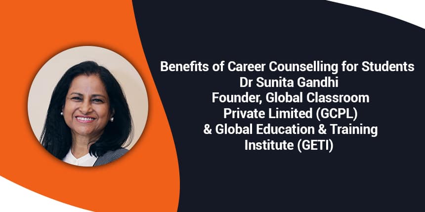 Benefits of Career Counselling for Students By Dr Sunita Gandhi
