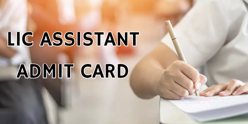 LIC Assistant Admit Card - How to Download Hall Ticket