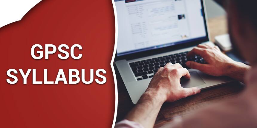 GPSC Syllabus 2020 - Download GPSC Prelims & Mains Syllabus, Preparation Tips