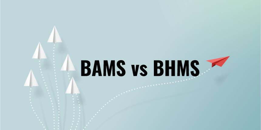 BAMS vs BHMS - Eligibility, Fees, Admission, Job Scope and Salary