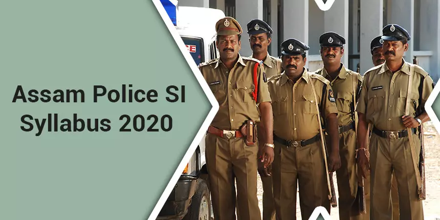 Assam Police SI Syllabus 2020 - Download Subject Wise Syllabus & Exam Pattern