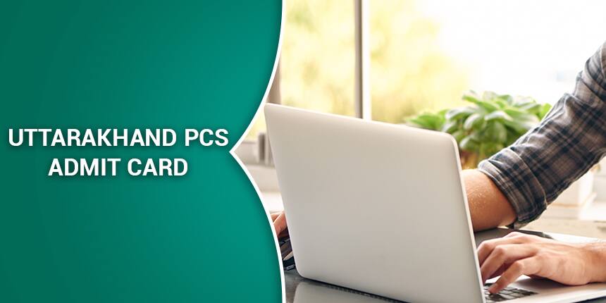 Uttarakhand PCS Admit Card 2021 - Download UKPSC Hall Ticket @ ukpsc.gov.in