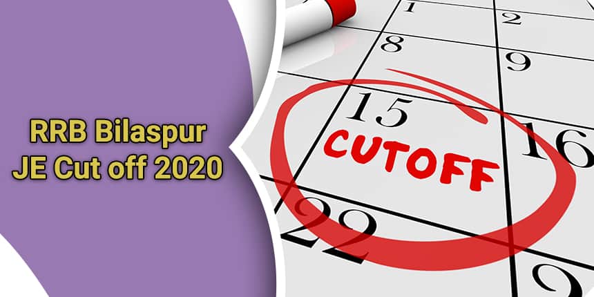 RRB Bilaspur JE Cut off 2020 for CBT 1 & 2 - Check Final Cut off, Previous Year Cut off