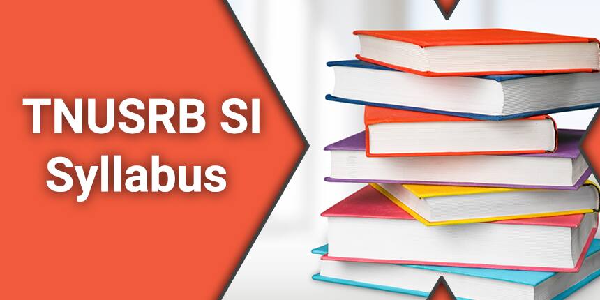 TNUSRB SI Syllabus 2020 - Check TNUSRB Sub Inspector Subject Wise Syllabus & Pattern