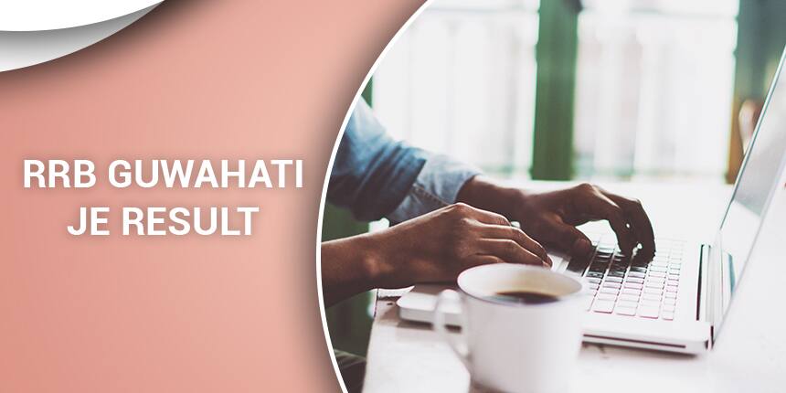 RRB Guwahati JE Result 2021 for CBT - Check Scorecard, Final Result, Cut off Marks