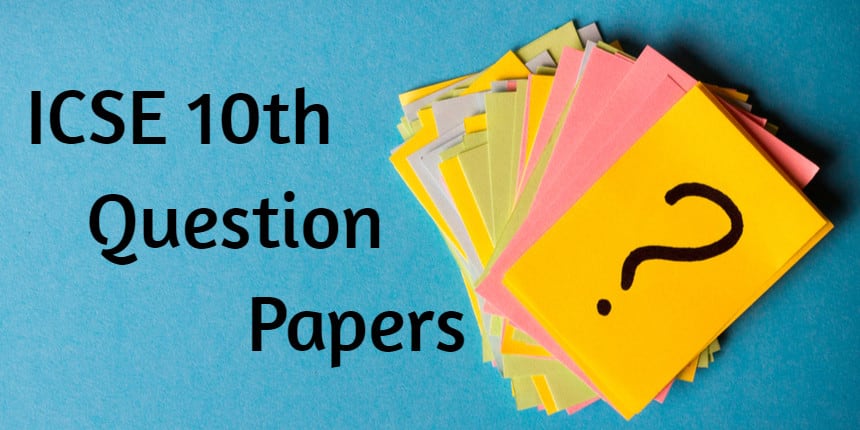 ICSE 10th Question Papers 2023-24 - Download ICSE Previous Year Question Papers PDF