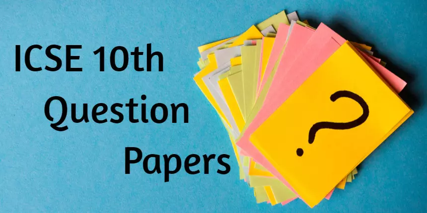 ICSE 10th Question Papers 2023-24 - Download ICSE Previous Year Question Papers PDF