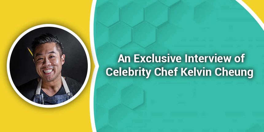 How To Start Careeer In Culinary Arts By Chef Kelvin Cheung hospitality and tourism careers360