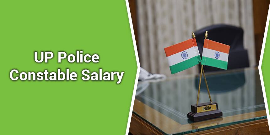 UP Police Constable Salary 2020-21 - Basic Pay, In Hand Salary, Salary Structure