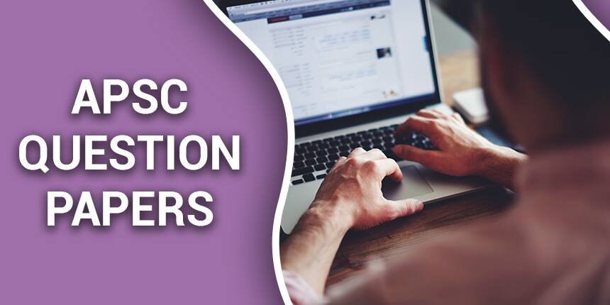 APSC Question Papers 2020 - Download APSC Previous Year Papers PDF Here