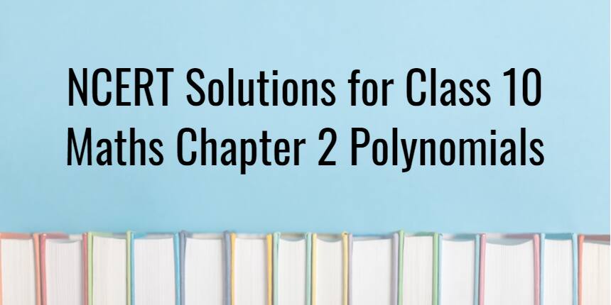 NCERT Solutions for Class 10 Maths Chapter 2 Polynomials