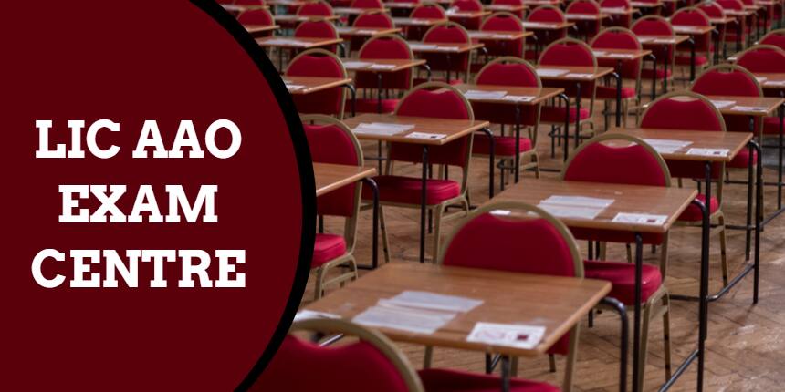 LIC AAO Exam Centres 2021 - Check State Wise Test Cities