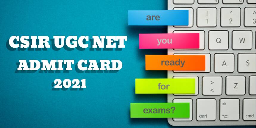 CSIR NET Admit Card 2021 - Dates, Steps to Download Hall Ticket, Download Link