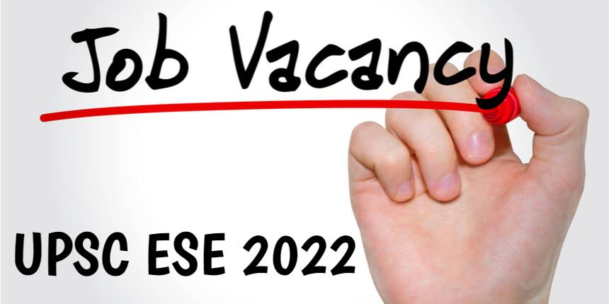 UPSC ESE Vacancy 2022 - - Check Category Wise Vacancies