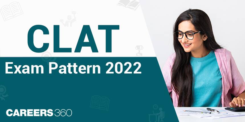 CLAT Exam Pattern 2022 (Updated) - Mode, Topic Weightage, Number of Questions