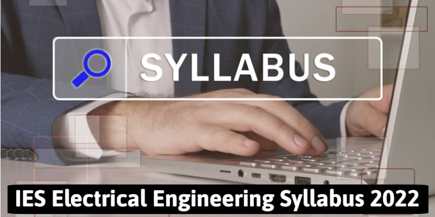 UPSC ESE Electrical Engineering Syllabus 2022 - Check Detailed ESE EE Syllabus & Pattern