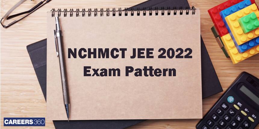 NCHMCT JEE Exam Pattern 2023: Marking Scheme and Section-wise Pattern