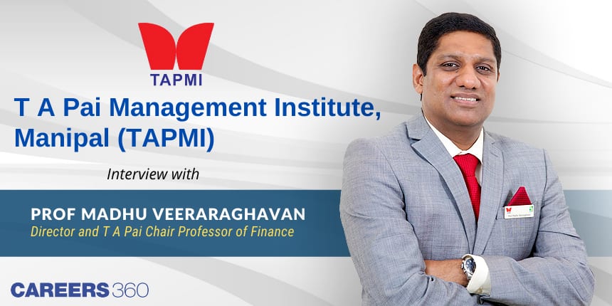 TAPMI Manipal - Interview with Prof Madhu Veeraraghavan: Director and Chair Professor of Finance