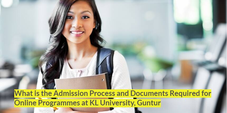 What is the Admission Process and Documents Required for Online Programmes at KL University, Guntur