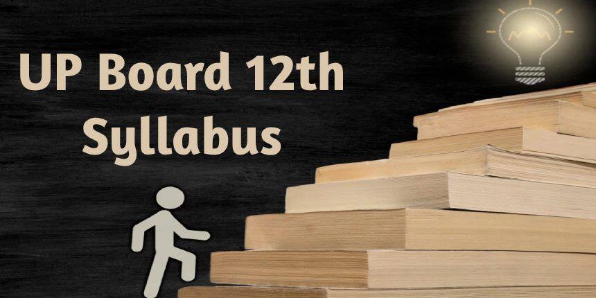 UP Board 12th Syllabus 2022-23 for All Subjects- Arts, Commerce & Science