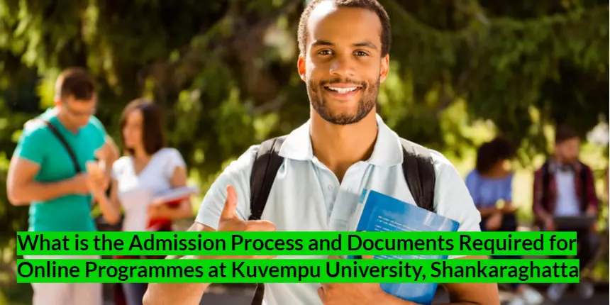 What is the Admission Process & Documents Required for Online Programmes at Kuvempu University, Shankaraghatta