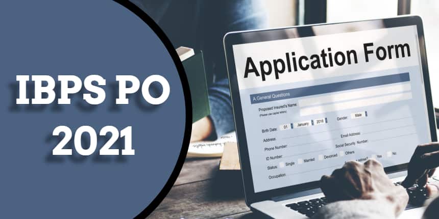 IBPS PO Application Form 2022 - Dates, How to fill, Fees, Eligibility
