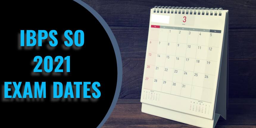 IBPS SO Exam Dates 2021 - Check Registration (Started), Exam, Admit Card, Result Dates