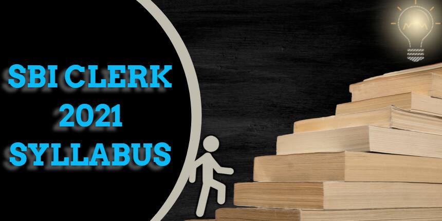 SBI Clerk syllabus 2022 - Check Subject wise Prelims and Mains Syllabus here