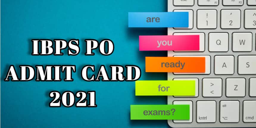IBPS PO Admit Card 2021 Mains (OUT) - Steps to Download Hall Ticket, Link