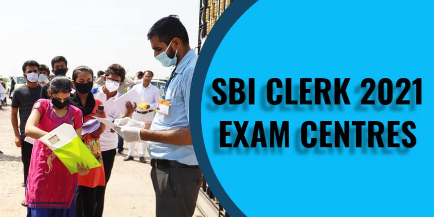 SBI Clerk Exam Centres 2021 - Check State wise Test Centres List