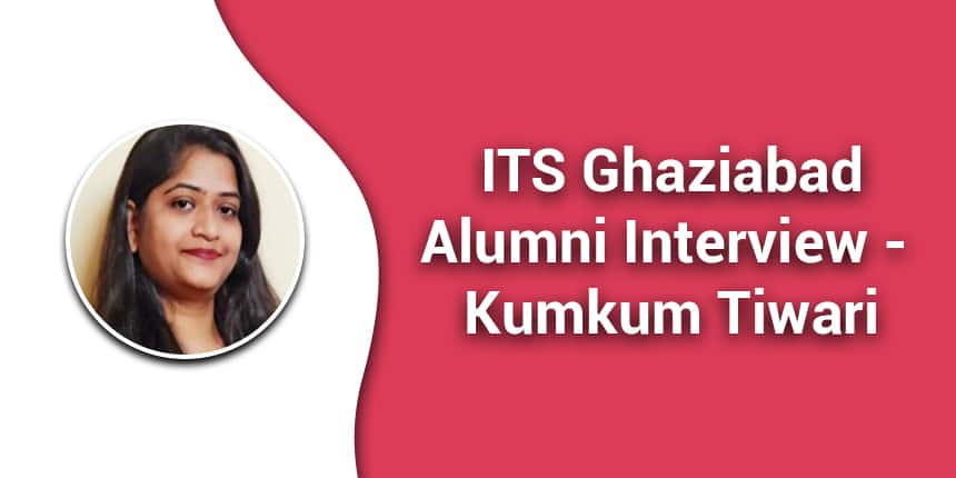 ITS Ghaziabad Alumni Interview - Kumkum Tiwari