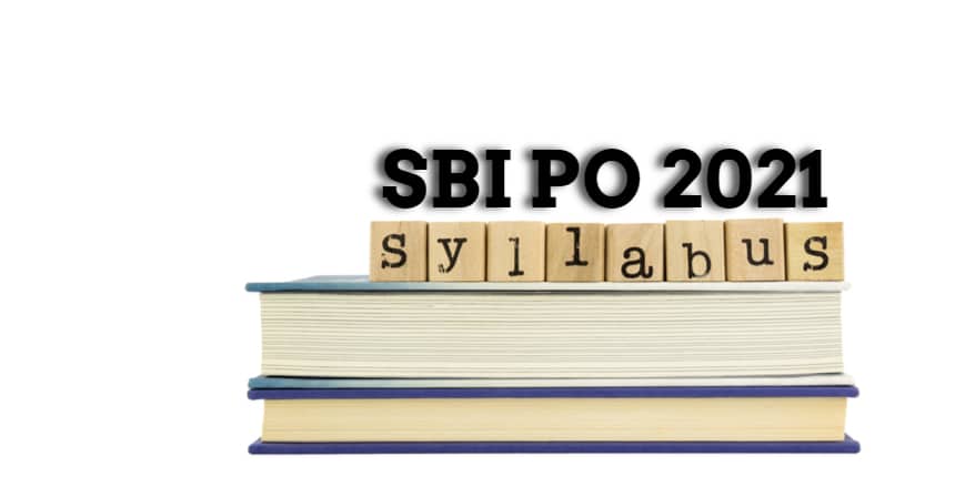 SBI PO Syllabus 2021 for Prelims and Mains Exam