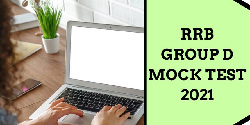 RRB Group D Mock Test 2021 - Practice Mock Test Online for RRB Group D Exam