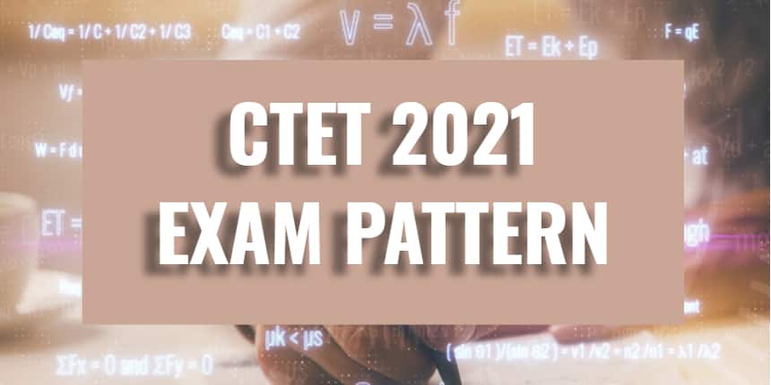 CTET Exam Pattern 2021 (Paper 1 & 2) – Marking Scheme & Syllabus