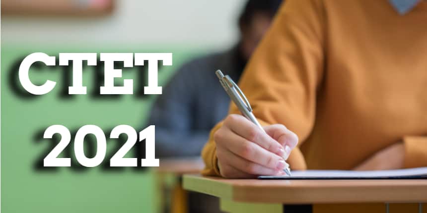 CTET 2021 - Admit Card (Dec 1), Sample Papers, Syllabus, Exam Pattern, Answer Key, Cutoff, Result