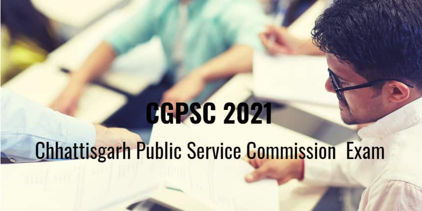 CGPSC 2021 - Notification, Application, Eligibility, Syllabus & Exam Pattern