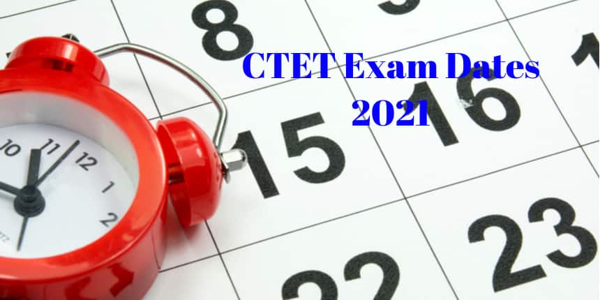 CTET Exam Dates 2021 - Check Registration, Admit Card , Answer Key and Result Dates