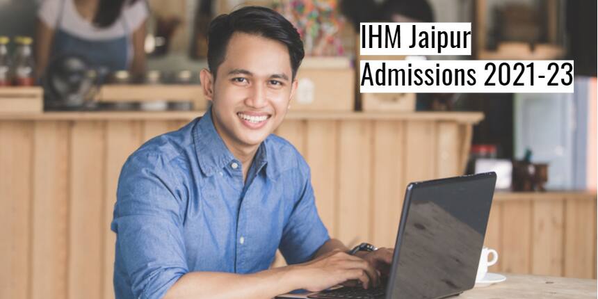 IHM Jaipur Admissions 2021 -22 - Courses, Fees, Placements