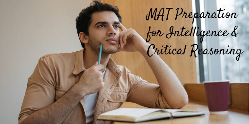 MAT 2021 Preparation for Intelligence and Critical Reasoning: Tips for Preparation, Topics
