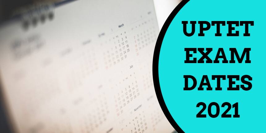 UPTET Exam Dates 2021 - Check Registration, Admit Card, Result & Exam Date