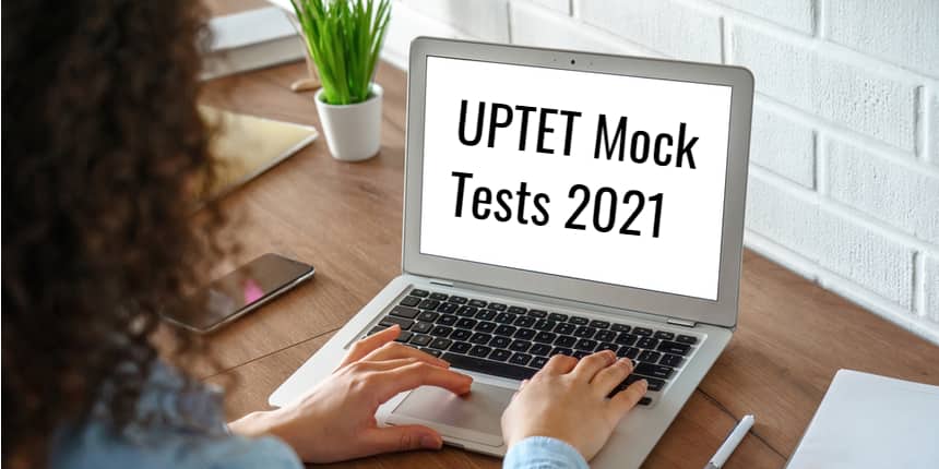 UPTET Mock Tests 2021 - Benefits, Question Paper, Books, Preparation tips